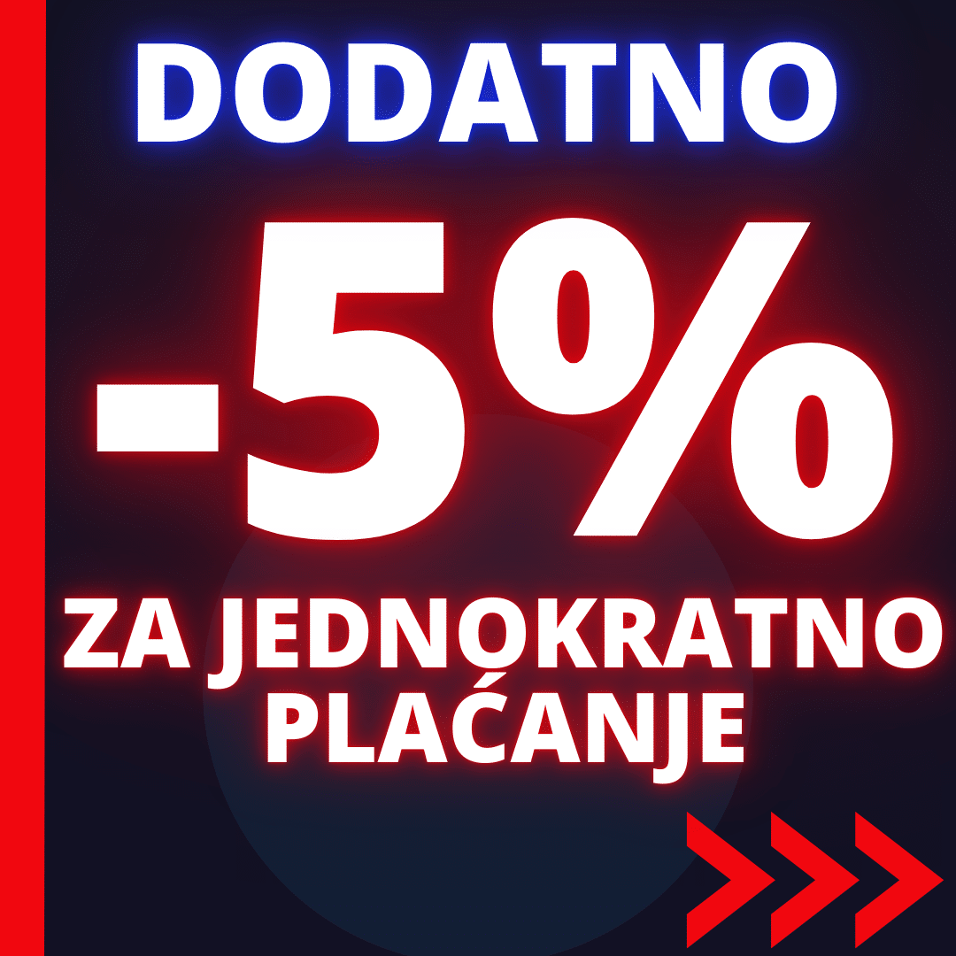 + 5% DODATOG POPUSTA ZA JEDNOKRATNO PLAĆANJE